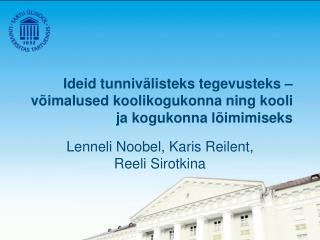 Ideid tunnivälisteks tegevusteks – võimalused koolikogukonna ning kooli ja kogukonna lõimimiseks