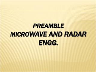 PREAMBLE MICRO WAVE AND RADAR ENGG.