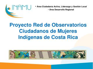 Proyecto Red de Observatorios Ciudadanos de Mujeres Indígenas de Costa Rica