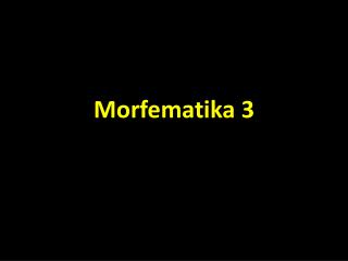 Morfematika 3