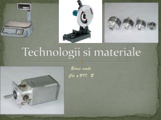 Technologii si materiale