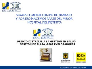 SOMOS EL MEJOR EQUIPO DE TRABAJO Y POR ESO HACEMOS PARTE DEL MEJOR HOSPITAL DEL DISTRITO: