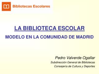 LA BIBLIOTECA ESCOLAR MODELO EN LA COMUNIDAD DE MADRID