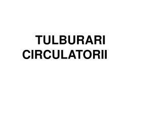 TULBURARI CIRCULATORII