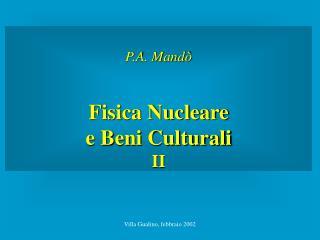 P.A. Mandò Fisica Nucleare e Beni Culturali II