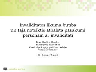 Invaliditātes likuma būtība un tajā noteiktie atbalsta pasākumi personām ar invaliditāti