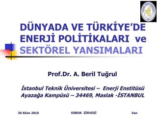 DÜNYADA VE TÜRKİYE’DE ENERJİ POLİTİKALARI ve SEKTÖREL YANSIMALARI