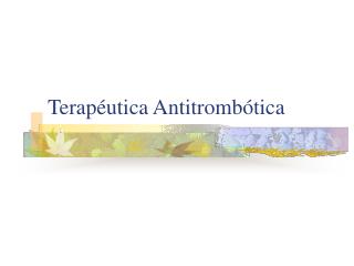 Terapéutica Antitrombótica