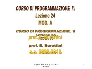 CORSO DI PROGRAMMAZIONE II Lezione 24 MOD. A prof. E. Burattini a.a. 2009-2010