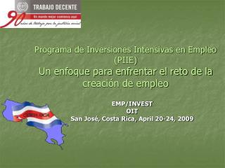 EMP/INVEST OIT San José, Costa Rica, April 20-24, 2009