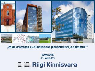 „Mida arvestada uue koolihoone planeerimisel ja ehitamisel“ TAAVI AARE 16. mai 2013