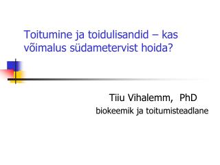 Toitumine ja toidulisandid – kas võimalus südametervist hoida?