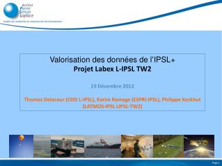 Valorisation des données de l’IPSL+ Projet Labex L-IPSL TW2 19 Décembre 2012