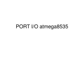 PORT I/O atmega8535