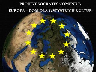 PROJEKT SOCRATES COMENIUS EUROPA – DOM DLA WSZYSTKICH KULTUR