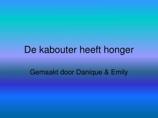 De kabouter heeft honger