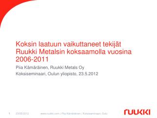 Koksin laatuun vaikuttaneet tekijät Ruukki Metalsin koksaamolla vuosina 2006-2011