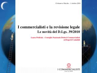 I commercialisti e la revisione legale Le novità del D.Lgs. 39/2010