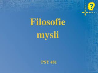 Filosofie mysli PSY 481