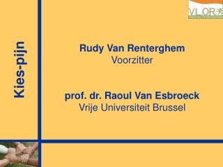 Rudy Van Renterghem Voorzitter prof. dr. Raoul Van Esbroeck Vrije Universiteit Brussel