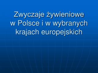 Zwyczaje żywieniowe w Polsce i w wybranych krajach europejskich