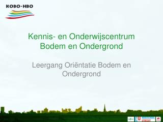 Kennis- en Onderwijscentrum Bodem en Ondergrond