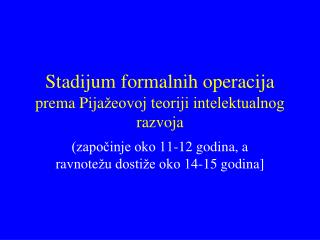 Stadijum formalnih operacija prema Pija žeovoj teoriji intelektualnog razvoja