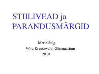 STIILIVEAD ja PARANDUSMÄRGID Merle Sulg Võru Kreutzwaldi Gümnaasium