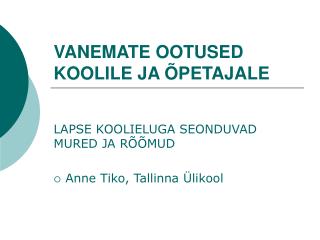 VANEMATE OOTUSED KOOLILE JA ÕPETAJALE