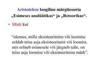 Aristotelese loogiline märgiteooria „Esimeses analüütikas“ ja „Retoorikas“.