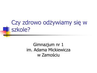 Czy zdrowo odżywiamy się w szkole?