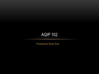 AQIP 102