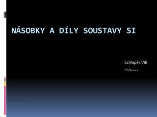 Násobky a díly Soustavy SI