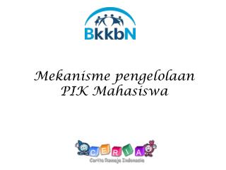 Mekanisme pengelolaan PIK Mahasiswa