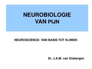 NEUROBIOLOGIE VAN PIJN