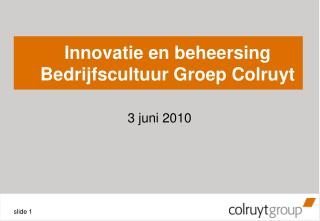 Innovatie en beheersing Bedrijfscultuur Groep Colruyt