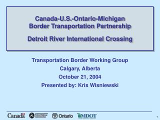 Transportation Border Working Group Calgary, Alberta October 21, 2004