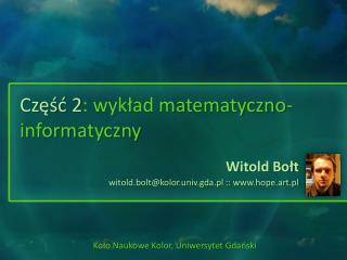 Część 2 : wykład matematyczno-informatyczny