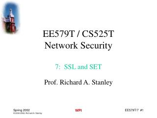 EE579T / CS525T Network Security 7: SSL and SET