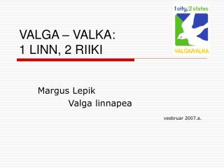 V ALGA – V ALKA: 1 LINN, 2 RIIKI