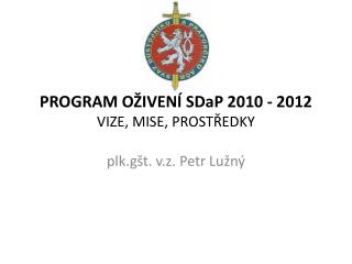 PROGRAM OŽIVENÍ SDaP 2010 - 2012 VIZE, MISE, PROSTŘEDKY