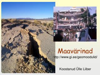 Maavärinad gi.ee/geomoodulid/ Koostanud Ülle Liiber