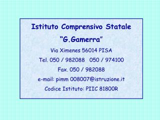 Istituto Comprensivo Statale “G.Gamerra ” Via Ximenes 56014 PISA Tel. 050 / 982088 050 / 974100
