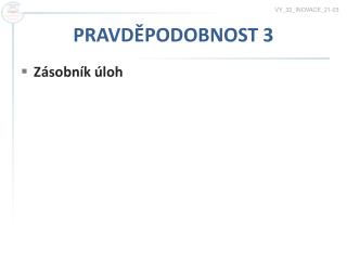 PRAVDĚPODOBNOST 3