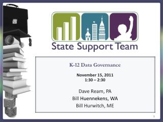 K-12 Data Governance November 15 , 2011 1:30 – 2:30 Dave Ream, PA Bill Huennekens, WA