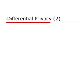 Differential Privacy (2)