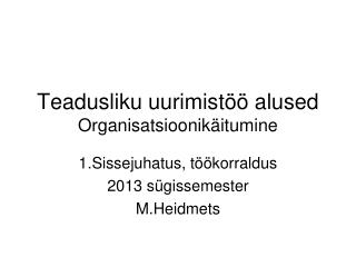 Teadusliku uurimistöö alused Organisatsioonikäitumine