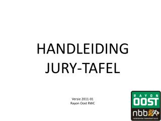 HANDLEIDING JURY-TAFEL Versie 2011-01 Rayon Oost RWC