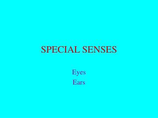 SPECIAL SENSES