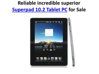 Reliable incredible superior Superpad 10.2 Tablet PC for Sal
